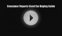 Read Consumer Reports Used Car Buying Guide Ebook Online