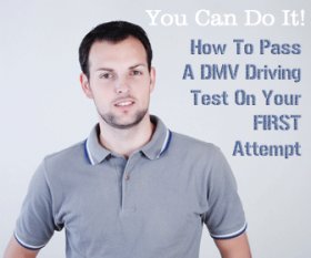 You Can Do It! How To Pass A DMV Driving Test On Your FIRST Attempt
